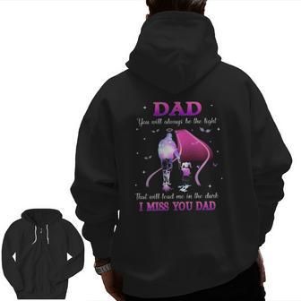 Dad You Will Always Be The Light That Will Lead Me In The Dark I Miss You Dad Zip Up Hoodie Back Print | Mazezy