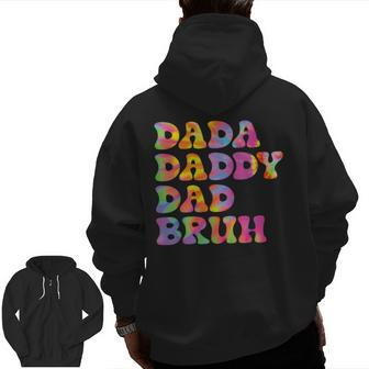 Dada Daddy Bruh Fathers Day Tie Dye Zip Up Hoodie Back Print | Mazezy