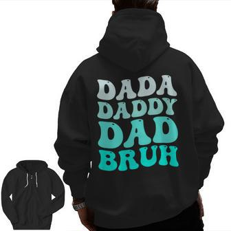 Dada Daddy Dad Bruh Father’S Day Retro Groovy Wavy Zip Up Hoodie Back Print | Mazezy