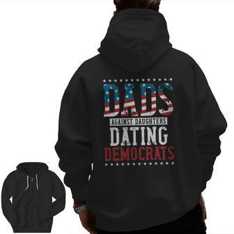 Daddd Dads Against Daughters Dating Democrats Zip Up Hoodie Back Print | Mazezy