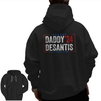 Daddy 2024 Desantis Make America Florida Desantis 2024 Tee Zip Up Hoodie Back Print | Mazezy UK