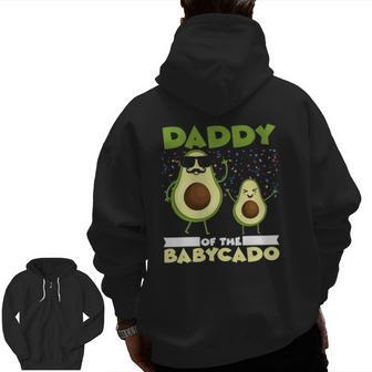 Daddy Of The Babycado Son Daughter Avocado Guacamole Fruits Zip Up Hoodie Back Print | Mazezy