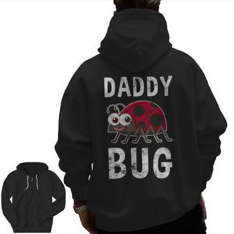 Daddy Bug Ladybug Lover Cute Dad Fathers Day Zip Up Hoodie Back Print | Mazezy