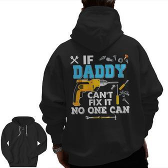 If Daddy Can't Fix It No One Can Father Day Papa Zip Up Hoodie Back Print | Mazezy