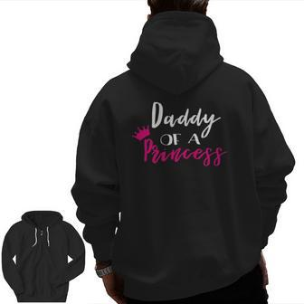 Daddy Of A Princess Fathers Day Dad Zip Up Hoodie Back Print | Mazezy