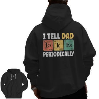 Daddy I Tell Dad Jokes Periodically Fathers Day Zip Up Hoodie Back Print | Mazezy