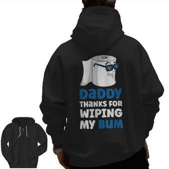 Daddy Thanks For Wiping My Bum Father's Day Zip Up Hoodie Back Print | Mazezy
