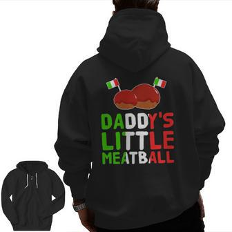 Daddy's Little Meatball Proud Italian Pride Italy Zip Up Hoodie Back Print | Mazezy