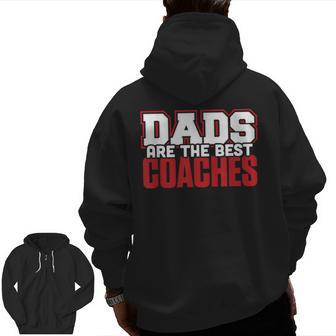 Dads Are The Best Coaches Dad Coaching Sport T Zip Up Hoodie Back Print | Mazezy