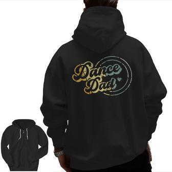 Dance Dad Dancing Daddy Proud Dancer Dad Father's Day Zip Up Hoodie Back Print | Mazezy