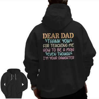 Dear Dad Thank For Teaching Me How To Be A Man Zip Up Hoodie Back Print | Mazezy