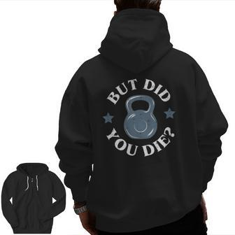 But Did You Die Kettlebell Gym Workout Resolution Tank Top Zip Up Hoodie Back Print | Mazezy AU