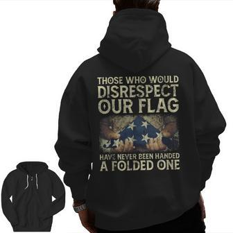 Those Who Would Disrespect Our Flag Vintage Veteran Quote Zip Up Hoodie Back Print | Mazezy