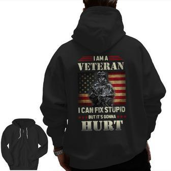 Distressed I Am A Veteran I Can Fix Stupid Veterans Day Zip Up Hoodie Back Print | Mazezy