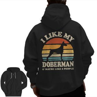 I Like My Doberman And Maybe Like 3 People Dog Lover Zip Up Hoodie Back Print | Mazezy