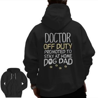 Doctor Off Duty Dog Dad Physician Retirement Men Zip Up Hoodie Back Print | Mazezy