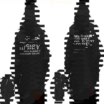 My Dog Makes Me Happy Humans Make My Head Hurt Zip Up Hoodie Back Print | Mazezy