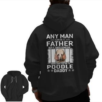 Dogs 365 Poodle Dog Daddy Dad Father's Day For Men Zip Up Hoodie Back Print | Mazezy