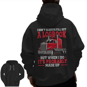 I Don't Always Fill Out A Log Book Truck Driver Driver Zip Up Hoodie Back Print | Mazezy