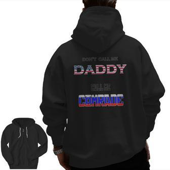 Don't Call Me Daddy Call Me Comrade Russian Flag Zip Up Hoodie Back Print | Mazezy CA