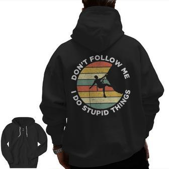 Don't Follow Me I Do Stupid Things Rock Climbing Zip Up Hoodie Back Print | Mazezy