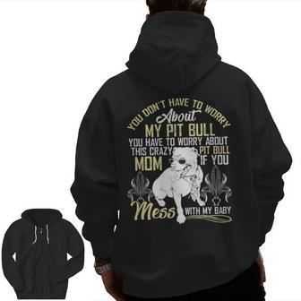Don't Mess With My Pitbull Baby Pitbull Mom Zip Up Hoodie Back Print | Mazezy