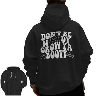 Don't Be Moody Grow Ya Booty Gym Zip Up Hoodie Back Print | Mazezy