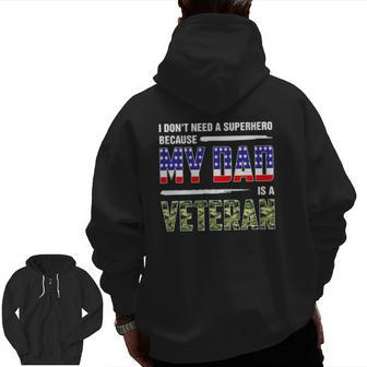 I Don't Need A Superhero Because My Dad Is A Veteran Father Zip Up Hoodie Back Print | Mazezy AU