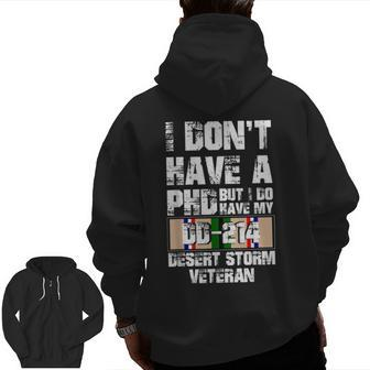 Don't Have Phd I Do Have My Dd214 Desert Storm Veteran Zip Up Hoodie Back Print | Mazezy
