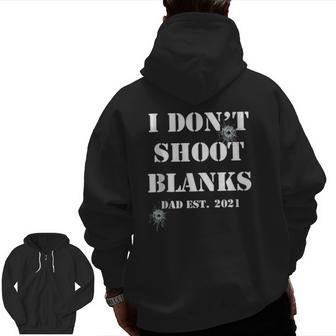 I Don't Shoot Blanks Dad Pregnancy Announcement Zip Up Hoodie Back Print | Mazezy
