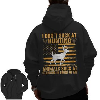 I Don't Suck At Hunting Animals Suck At Standing In Front Zip Up Hoodie Back Print | Mazezy