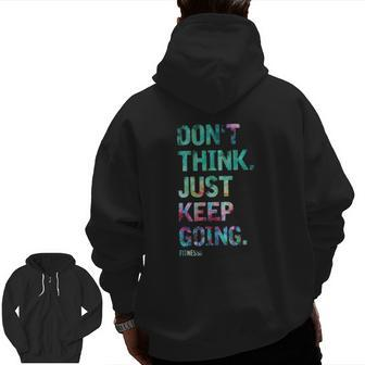 Don't Think Just Keep Going Fitness Colors Text Vintage Zip Up Hoodie Back Print | Mazezy