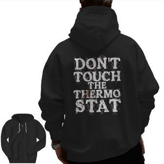 Don't Touch The Thermostat Letter From Dad Father's Day Zip Up Hoodie Back Print | Mazezy