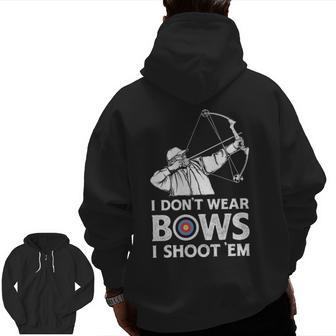 I Don't Wear Bows I Shoot Them Archery Bow Zip Up Hoodie Back Print | Mazezy