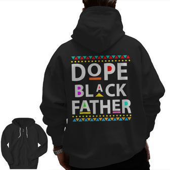 Dope Black Father Men Dope Black Dad Father's Day Zip Up Hoodie Back Print | Mazezy