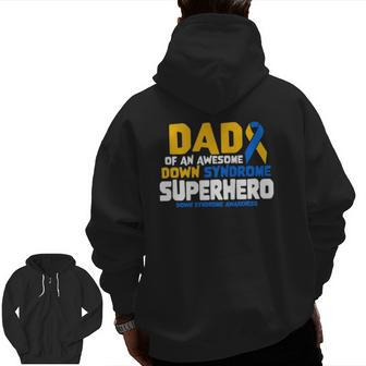Down Syndrome Dad Of A T21 Superhero Down Syndrome Awareness Zip Up Hoodie Back Print | Mazezy