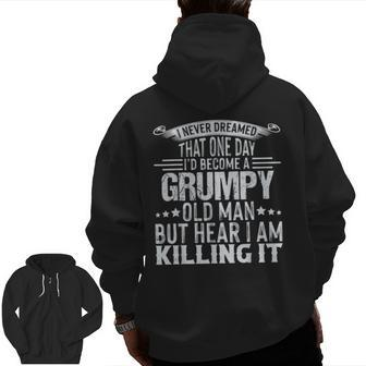 I Never Dreamed That I'd Become A Grumpy Old Man Dad Grandpa Zip Up Hoodie Back Print | Mazezy