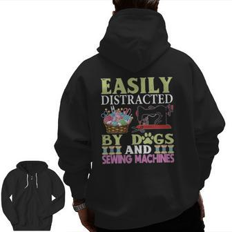Easily Distracted By Dogs And Sewing Machines Zip Up Hoodie Back Print | Mazezy