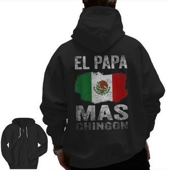 El Papa Mas Chingon Best Mexican Dad And Husband Zip Up Hoodie Back Print | Mazezy