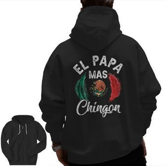 El Papa Mas Chingon Best Mexican Flag Dad Father's Day Zip Up Hoodie Back Print | Mazezy