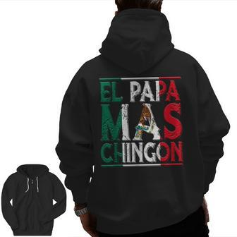 El Papa Mas Chingon Best Mexican Dad Fathers Day Zip Up Hoodie Back Print | Mazezy