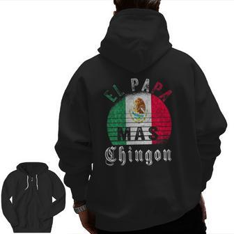 El Papa Mas Chingon Mexican Father's Day Zip Up Hoodie Back Print | Mazezy