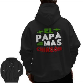 El Papa Mas Chingon Mexican Dad Outfit For Husband Zip Up Hoodie Back Print | Mazezy