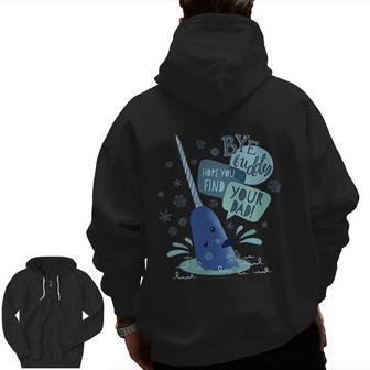 Elf Narwhal I Hope You Find Your Dad Zip Up Hoodie Back Print | Mazezy