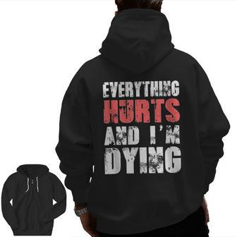 Everything Hurts Im Dying Fitness Workout Gym Zip Up Hoodie Back Print | Mazezy