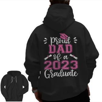 Family Graduation Proud Dad Of 2023 Graduate Zip Up Hoodie Back Print | Mazezy