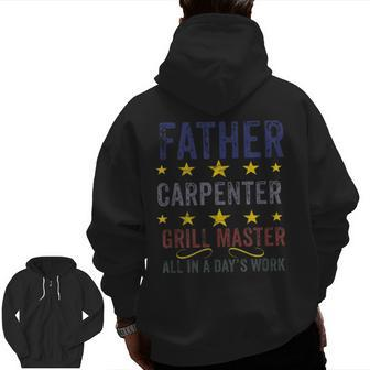 Father Carpenter Grill Master In A Day's Work For Dad Zip Up Hoodie Back Print | Mazezy