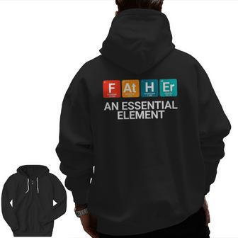 Father An Essential Element Chemistry Zip Up Hoodie Back Print | Mazezy