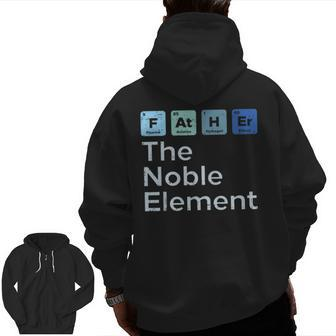 Father The Noble Element Science Chemistry Fathers Day Zip Up Hoodie Back Print | Mazezy AU