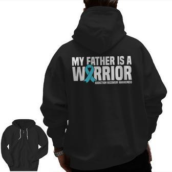My Father Is A Warrior Addiction Recovery Awareness Zip Up Hoodie Back Print | Mazezy